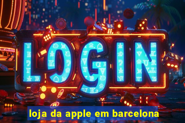 loja da apple em barcelona